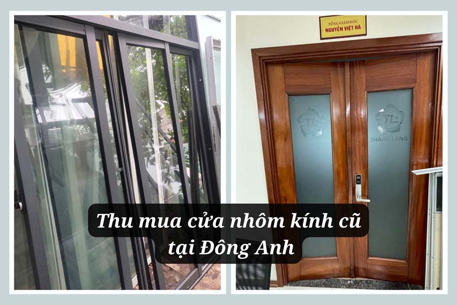 Thu mua cửa nhôm kính cũ tại Đông Anh – Dịch vụ uy tín, giá tốt, tháo dỡ tận nơi